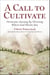 Call to Cultivate - Overcome Anxiety by Thriving Where God Plants You