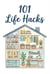 101 Life Hacks - Practical Tips for a Smarter Daily Routine