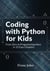 Coding with Python for Kids: From Zero to Programming Hero in 10 Easy Chapters
