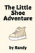 The Little Shoe Adventure - Childrens Books, #999
