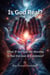 Is God Real? What If the God We Worship Is Not the God of Existence?