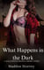 What Happens in the Dark - What Happens in the Dark, #1