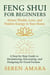 Feng Shui for Beginners: Attract Wealth, Love, and Positive Energy in Your Home   A Step-by-Step Guide to Decluttering, Decorating, and Designing for Good Fortune