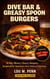 Dive Bar & Greasy Spoon Burgers: 16 Big, Messy, Cheesy Burgers Inspired by America’s Best Diners & Dive Bars