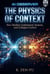 The Physics of Context - AI OBSERVER, #6