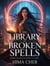 The Library of Broken Spells
