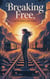 Breaking Free - Young Adult Fiction: Coming of Age, #17