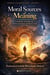 Moral Sources of Meaning: Charles Taylor and the Foundations of Ethical Life - Charles Taylor Studies