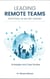 Leading Remote Teams in the 21st Century