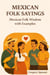 Mexican Folk Wisdom: 100 Traditional