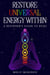 Restore Universal Energy Within: A Beginner's Guide to Reiki