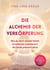 Die Alchemie der Verkörperung - Wie du dich wieder fühlst, Emotionen meisterst & als Seele präsent wirst