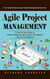 Agile Project Management: Your Guide to Becoming a Project Management Rock Star (A Step by Step Guide to Understanding the Agile Project Management Lifecycle for Beginners)