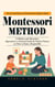 Montessori Method: The Art and Science of Teaching Your Baby to Sleep (A Modern and Alternative Approach in a Practical Guide for Positive Parents on How to Raise a Responsible)