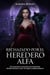 Rechazado por El Heredero Alfa: Un romance secreto de segunda oportunidad con un bebé cambiaformas