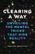 Clearing a Way - Unveiling the Mental Tricks That Hide Reality