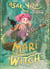 Mari the Unwonderful Witch - An enchanting, mischievous and magical adventure from the bestselling author of BUTTER