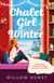 Chalet Girl Winter - Gilmore Girls meets Hallmark in this grumpy/sunshine festive romance!