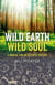 Wild Earth, Wild Soul - A Manual for an Ecstatic Culture
