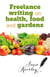 Freelance Writing On Health, Food and Gardens