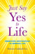 Just Say Yes to Life - Embracing Individuation to Embrace Life