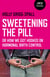 Sweetening the Pill - or How We Got Hooked on Hormonal Birth Control