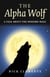 Alpha Wolf - A Tale About the Modern Male