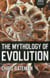 Mythology of Evolution