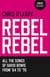 Rebel Rebel - All the Songs of David Bowie From '64 to '76