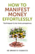 How to Manifest Money Effortlessly - Techniques to be More Prosperous