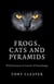 Frogs, Cats and Pyramids - Wild Journeys in Search of Knowledge