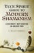 Teen Spirit Guide to Modern Shamanism - A Beginner's Map Charting an Ancient Path