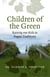 Children of the Green - Raising our Kids in Pagan Traditions