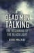 Dead Men Talking - The Beginning of the Black Light