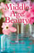 Middle Age Beauty - Soulful Secrets from a Former Face Model Living Botox Free in her Forties