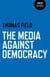 The Media Against Democracy