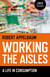 Working the Aisles - A Life in Consumption