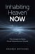 Inhabiting Heaven NOW - The Answer to Every Moral Dilemma Ever Posed