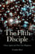 The Fifth Disciple - Choose Again and Find True Happiness