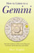 How to Listen to a Gemini - Real Life Guidance on How to Get Along and Be Friends With the 3rd Sign of the Zodiac