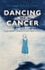 Dancing with Cancer - And How I Learnt a Few New Steps