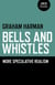 Bells and Whistles - More Speculative Realism