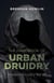 Handbook of Urban Druidry - Modern Druidry for All