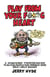Play From Your Fucking Heart - A Somewhat Twisted Escape Plan for People Who Usually Hate Self-Help Books
