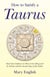 How to Satisfy a Taurus - Real Life Guidance on How to Get Along and be Friends with the Second Sign of the Zodiac