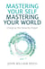Mastering Your Self, Mastering Your World - Living by the Serenity Prayer