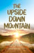 The Upside Down Mountain