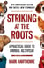 Striking at the Roots: A Practical Guide to Animal Activism - New Tactics, New Technology