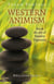 Pagan Portals - Western Animism - Zen & The Art Of Positive Paganism