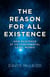 The Reason for all Existence - How Existence At Its Fundamental Level Works